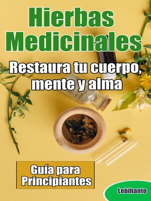 cover image of Hierbas Medicinales, Guía para Principiantes, Restaura tu cuerpo, mente y alma